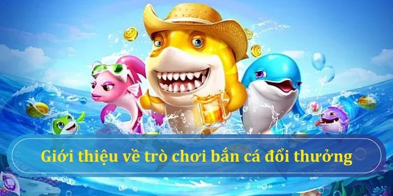 Đôi nét về nguồn gốc của bắn cá đổi thưởng